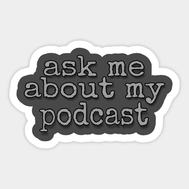 Ask Me About My Podcast Sticker by Podcast Life